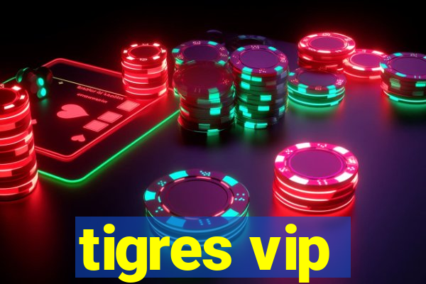 tigres vip